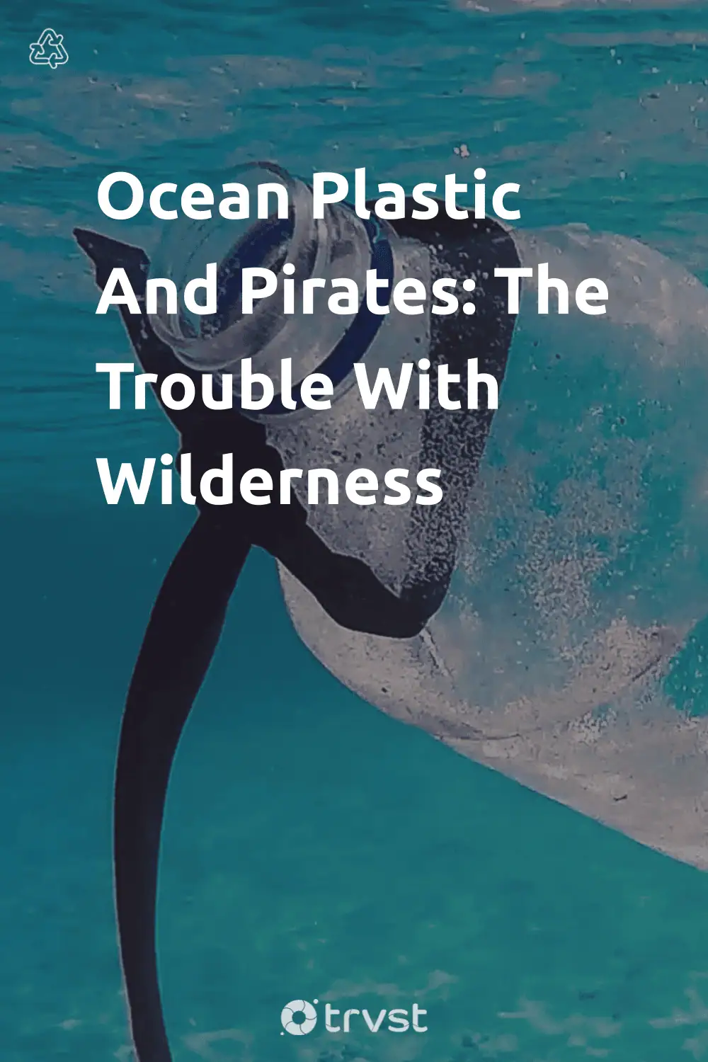 Pinterest Image for Ocean Plastic And Pirates: The Trouble With Wilderness