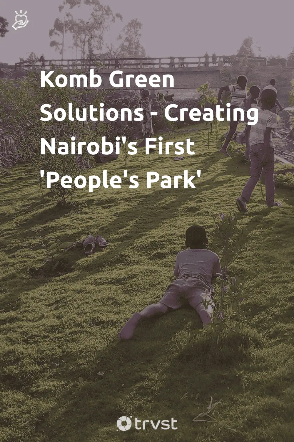 Pinterest Image for Komb Green Solutions - Creating Nairobi's First 'People's Park'