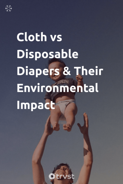 Pin Image Portrait Cloth vs Disposable Diapers & Their Environmental Impact