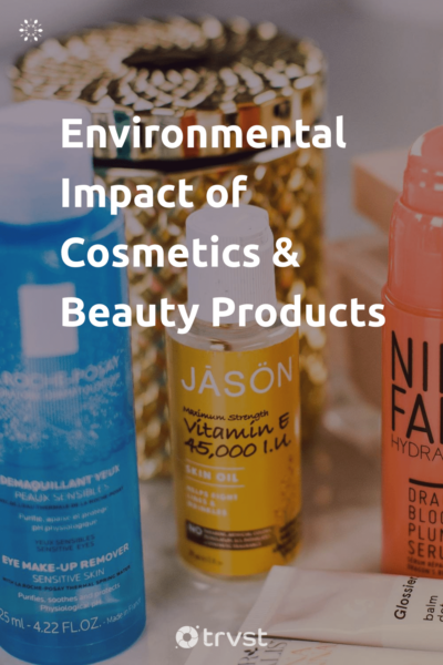Environmental Impact of Cosmetics & Beauty Products