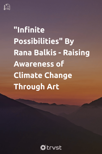 Pin Image Portrait Infinite Possibilities By Rana Balkis - Raising Awareness of Climate Change Through Art