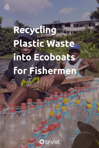 Pin Image Portrait Recycling Plastic Waste into Ecoboats for Fishermen