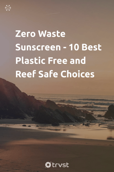 Pin Image Portrait Zero Waste Sunscreen - 10 Best Plastic Free and Reef Safe Choices