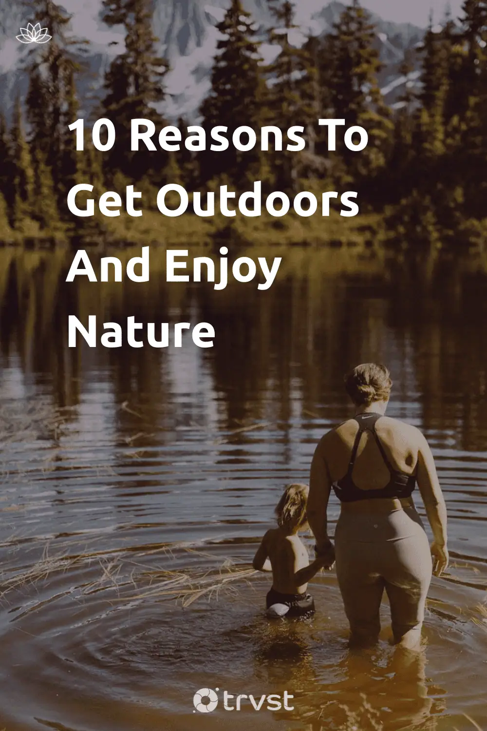Pinterest Image for 10 Reasons To Get Outdoors And Enjoy Nature
