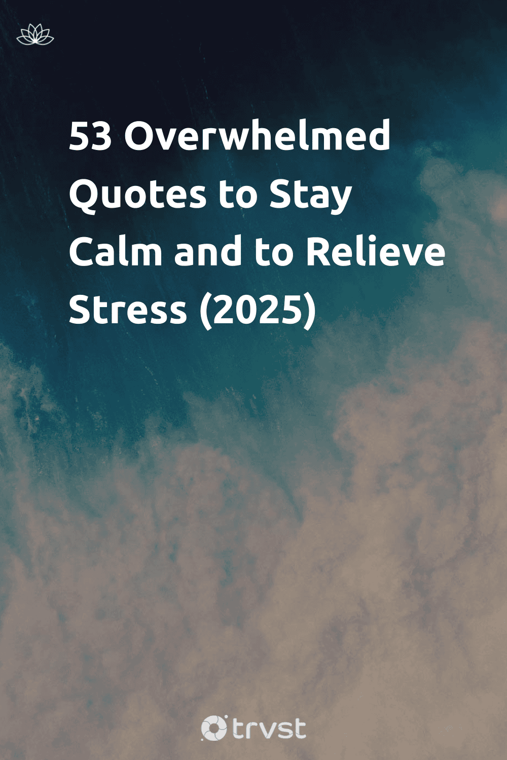 Pinterest Image for 53 Overwhelmed Quotes to Stay Calm and to Relieve Stress (2025)