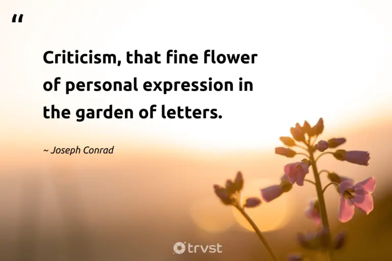 "Criticism, that fine flower of personal expression in the garden of letters." -Joseph Conrad #trvst #quotes #impact #thinkgreen #flower #flower #bloom #garden #blossom 