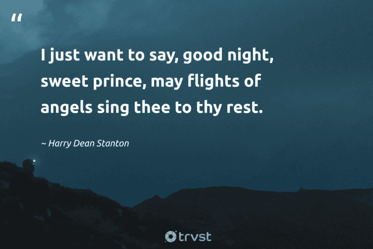 "I just want to say, good night, sweet prince, may flights of angels sing thee to thy rest." -Harry Dean Stanton #trvst #quotes #collectiveaction #dogood #sleep #rest #night #dark #meditate 