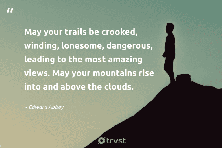 "May your trails be crooked, winding, lonesome, dangerous, leading to the most amazing views. May your mountains rise into and above the clouds." -Edward Abbey #trvst #quotes #bethechange #impact #walking #hiking 