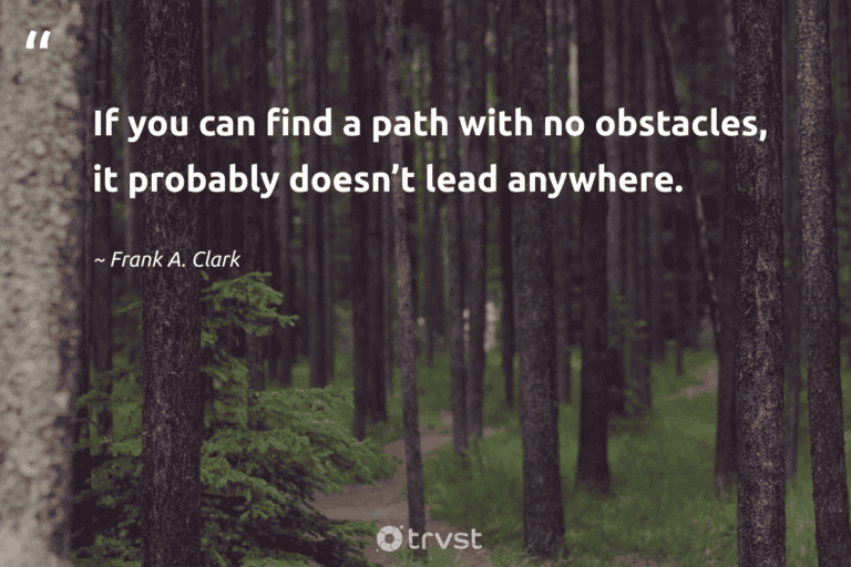"If you can find a path with no obstacles, it probably doesn’t lead anywhere." -Frank A. Clark #trvst #quotes #gogreen #bethechange #hiking #walking 