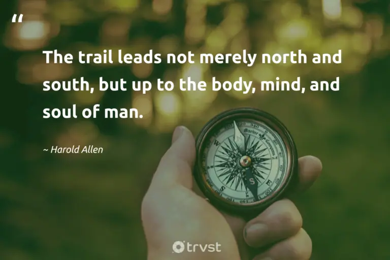 "The trail leads not merely north and south, but up to the body, mind, and soul of man." -Harold Allen #trvst #quotes #changetheworld #ecoconscious #walking #hiking 