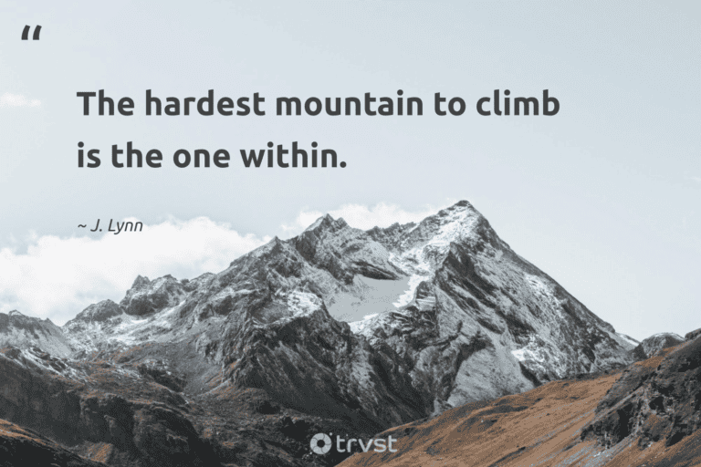 "The hardest mountain to climb is the one within." -J. Lynn #trvst #quotes #bethechange #beinspired #hiking #walking 