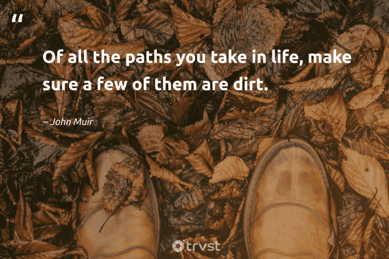 "Of all the paths you take in life, make sure a few of them are dirt." -John Muir #trvst #quotes #collectiveaction #takeaction #walking #life #hiking 