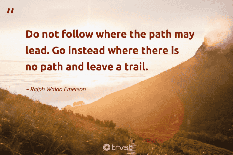 "Do not follow where the path may lead. Go instead where there is no path and leave a trail." -Ralph Waldo Emerson #trvst #quotes #bethechange #planetearthfirst #walking #hiking 