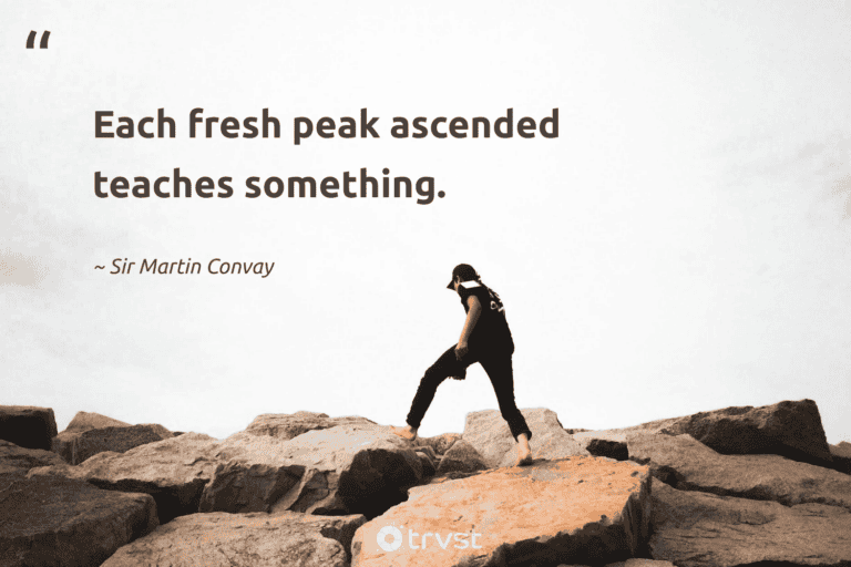 "Each fresh peak ascended teaches something." -Sir Martin Convay #trvst #quotes #bethechange #socialimpact #hiking #fresh #walking 