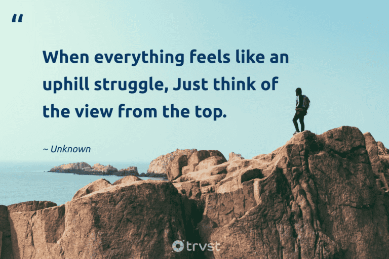 "When everything feels like an uphill struggle, Just think of the view from the top." -Unknown #trvst #quotes #gogreen #thinkgreen #hiking #walking 