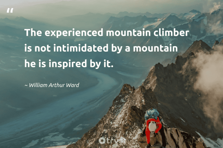 "The experienced mountain climber is not intimidated by a mountain he is inspired by it." -William Arthur Ward #trvst #quotes #changetheworld #gogreen #hiking #walking 