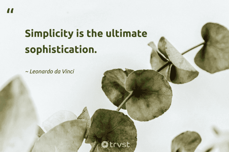"Simplicity is the ultimate sophistication." -Leonardo da Vinci #trvst #quotes #socialimpact #socialchange #lessismore #minimalist #minimalism 