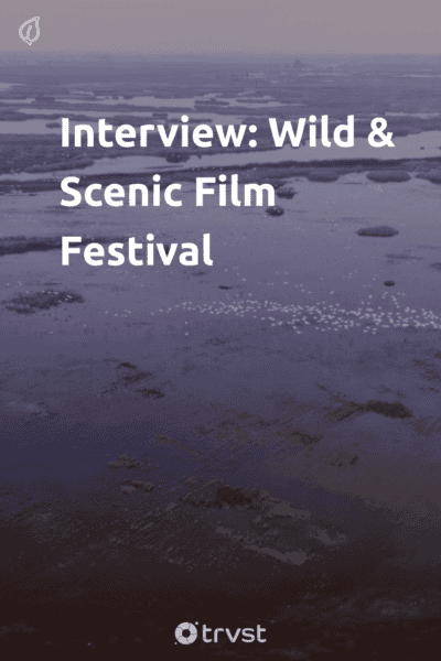 Pin Image Portrait Interview: Wild & Scenic Film Festival