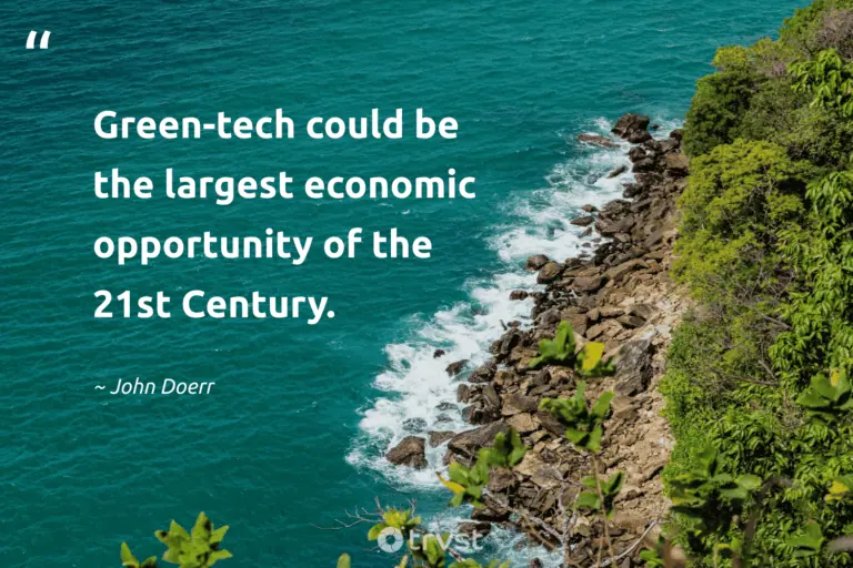 "Green-tech could be the largest economic opportunity of the 21st Century." -John Doerr #trvst #quotes #socialchange #collectiveaction #environment #opportunity #earth 