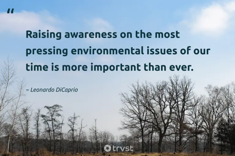 "Raising awareness on the most pressing environmental issues of our time is more important than ever." -Leonardo DiCaprio #trvst #quotes #thinkgreen #collectiveaction #earth #environment 