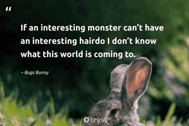 "If an interesting monster can’t have an interesting hairdo I don’t know what this world is coming to." -Bugs Bunny #trvst #quotes #beinspired #ecoconscious #bunny #interesting #rabbit #world 