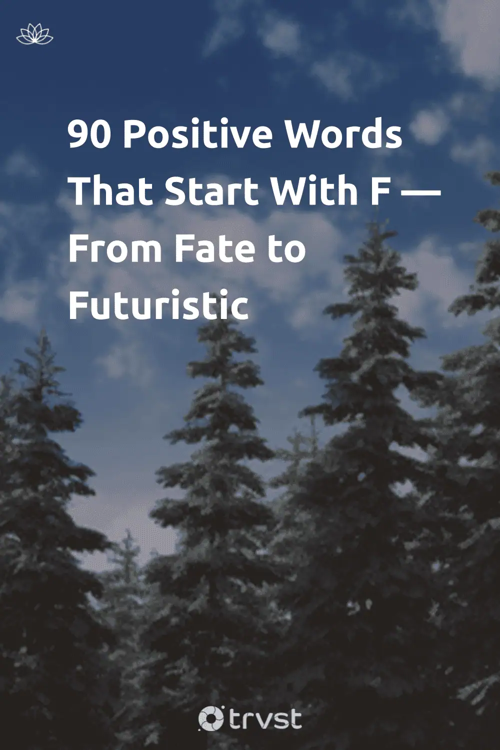 Pinterest Image for 90 Positive Words That Start With F — From Fate to Futuristic