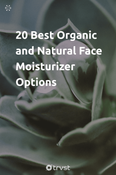 Pin Image Portrait 20 Best Organic and Natural Face Moisturizer Options