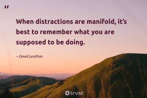 40 Distraction Quotes To Cut Through the Noise And Focus (2025)