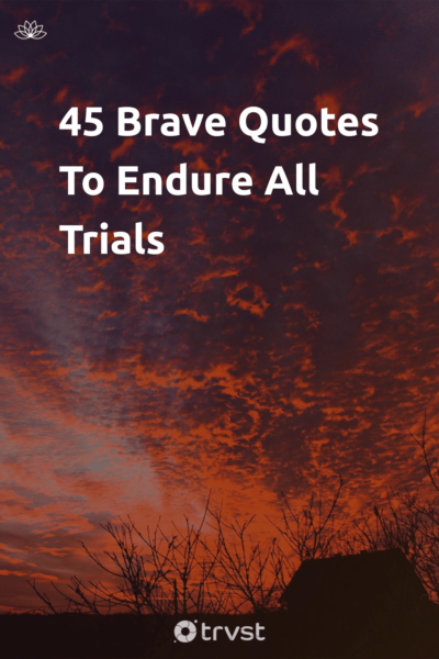 Pin Image Portrait 45 Brave Quotes To Endure All Trials