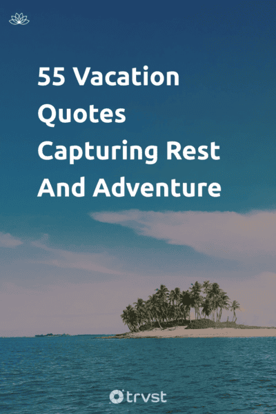 Pin Image Portrait 55 Vacation Quotes Capturing Rest And Adventure