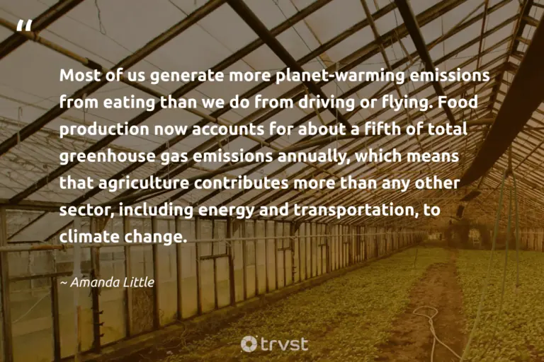 "Most of us generate more planet-warming emissions from eating than we do from driving or flying. Food production now accounts for about a fifth of total greenhouse gas emissions annually, which means that agriculture contributes more than any other sector, including energy and transportation, to climate change." -Amanda Little #trvst #quotes #planetearthfirst #ecoconscious #FoodWaste #energy 