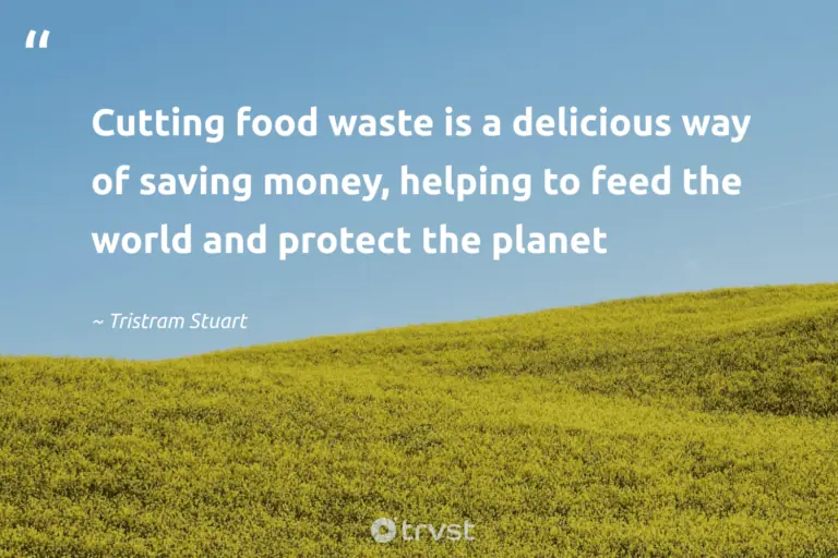"Cutting food waste is a delicious way of saving money, helping to feed the world and protect the planet" -Tristram Stuart #trvst #quotes #dogood #ecoconscious #FoodWaste #planet #world #food 