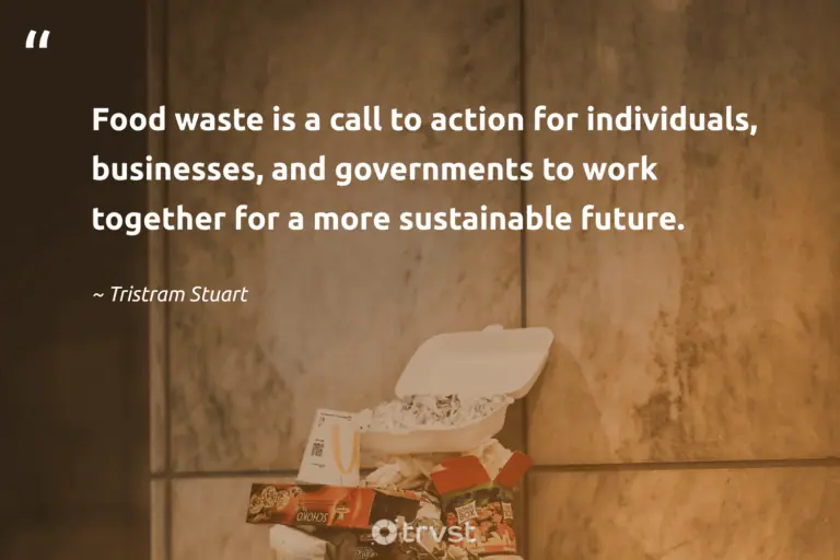 "Food waste is a call to action for individuals, businesses, and governments to work together for a more sustainable future." -Tristram Stuart #trvst #quotes #collectiveaction #takeaction #FoodWaste #future #action 