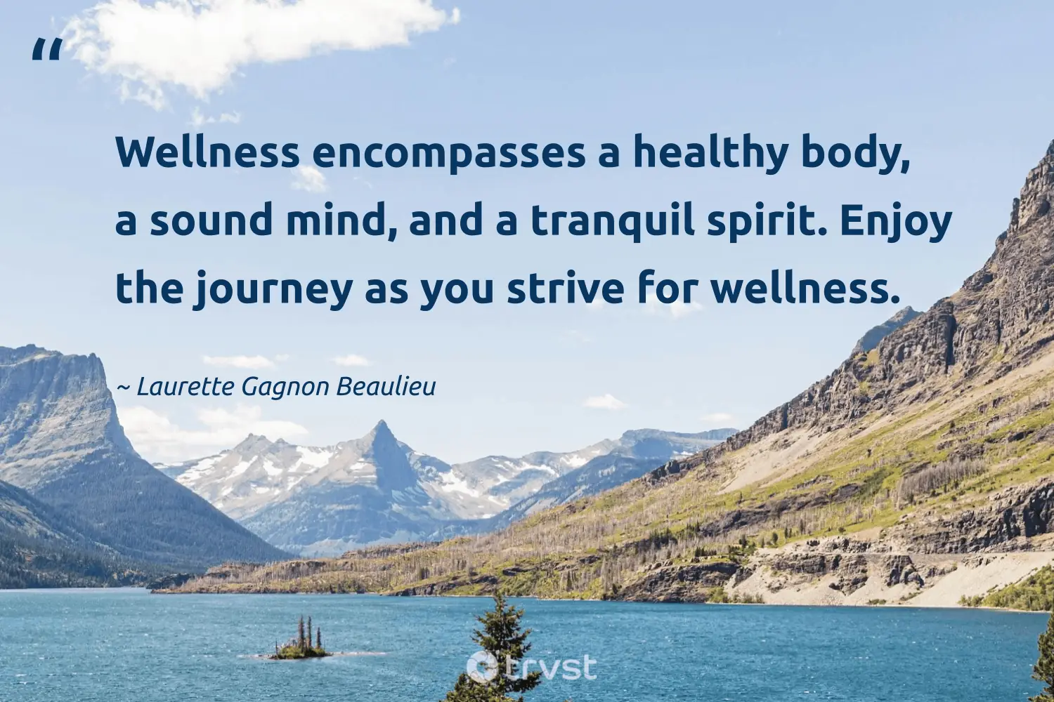 "Wellness encompasses a healthy body, a sound mind, and a tranquil spirit. Enjoy the journey as you strive for wellness." -Laurette Gagnon Beaulieu #trvst #quotes #collectiveaction #takeaction #wellbeing #spirit #tranquil 
