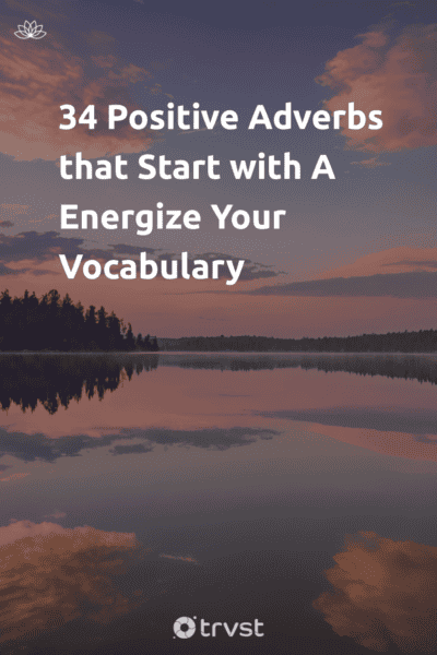Pin Image Portrait 34 Positive Adverbs that Start with A Energize Your Vocabulary