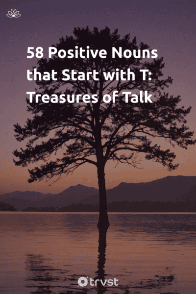 Pin Image Portrait 58 Positive Nouns that Start with T: Treasures of Talk