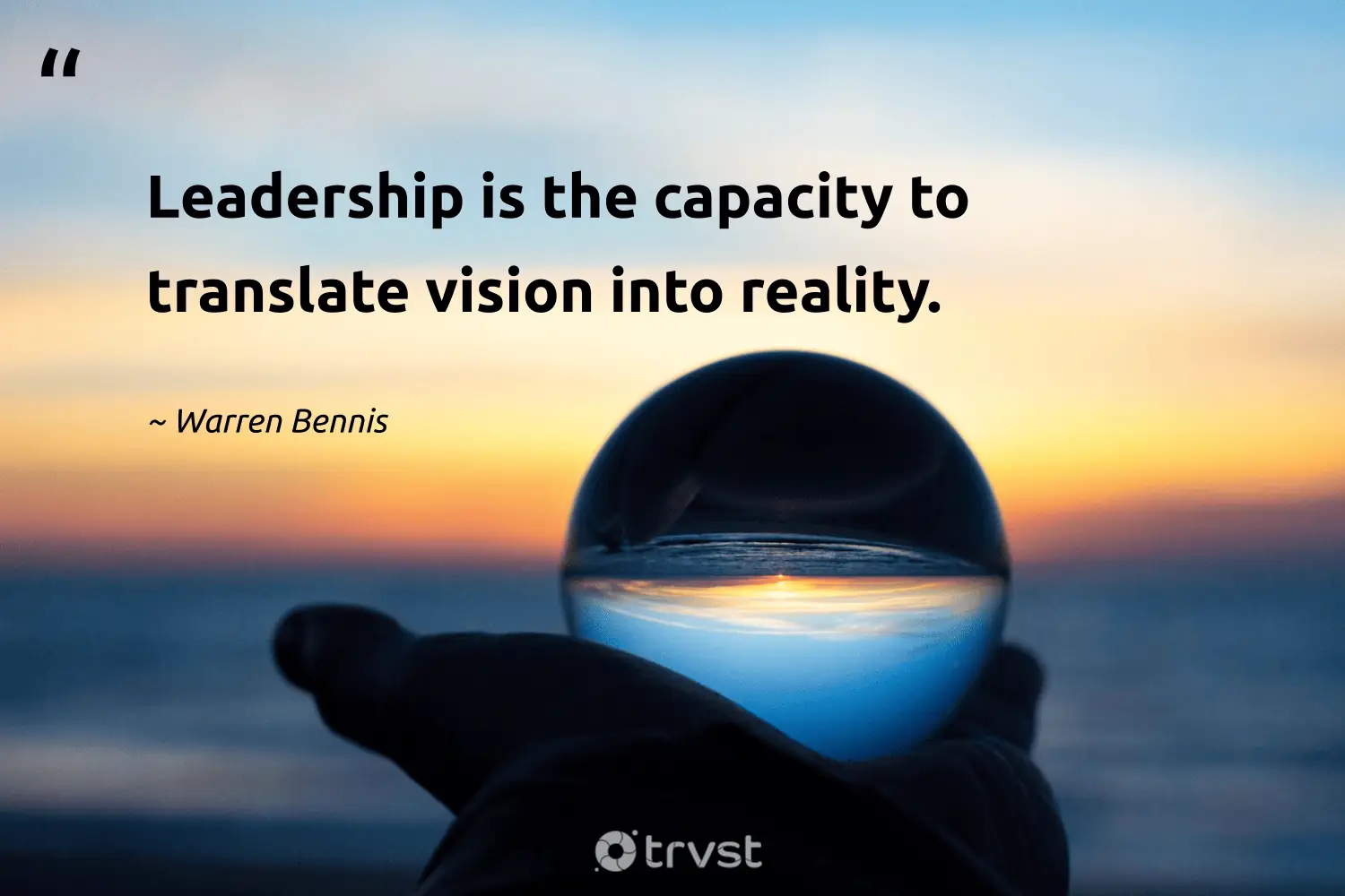 "Leadership is the capacity to translate vision into reality." -Warren Bennis #trvst #quotes #bethechange #thinkgreen #leadership 