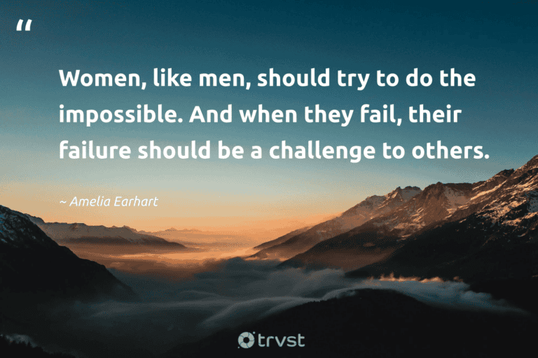 "Women, like men, should try to do the impossible. And when they fail, their failure should be a challenge to others." -Amelia Earhart #trvst #quotes #thinkgreen #gogreen #success 
