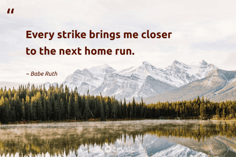 "Every strike brings me closer to the next home run." -Babe Ruth #trvst #quotes #planetearthfirst #socialchange #success 