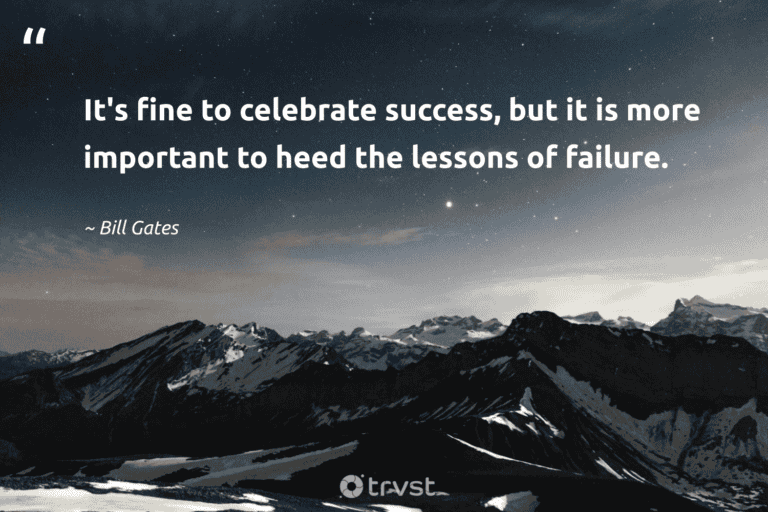 "It's fine to celebrate success, but it is more important to heed the lessons of failure." -Bill Gates #trvst #quotes #bethechange #ecoconscious #success 