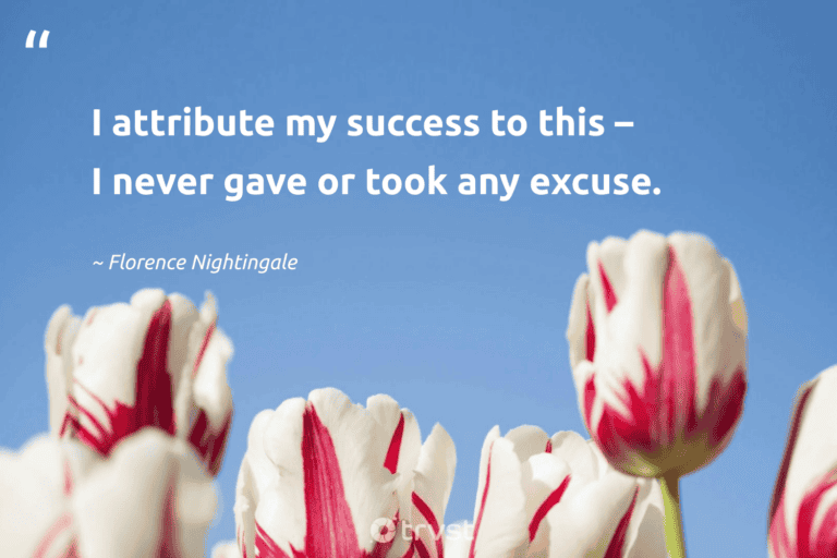 "I attribute my success to this – I never gave or took any excuse." -Florence Nightingale #trvst #quotes #socialchange #planetearthfirst #success 