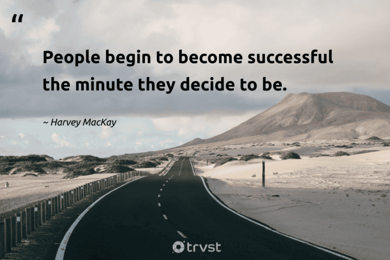 "People begin to become successful the minute they decide to be." -Harvey MacKay #trvst #quotes #collectiveaction #bethechange #success 