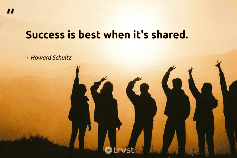 "Success is best when it's shared." -Howard Schultz #trvst #quotes #beinspired #gogreen #success 