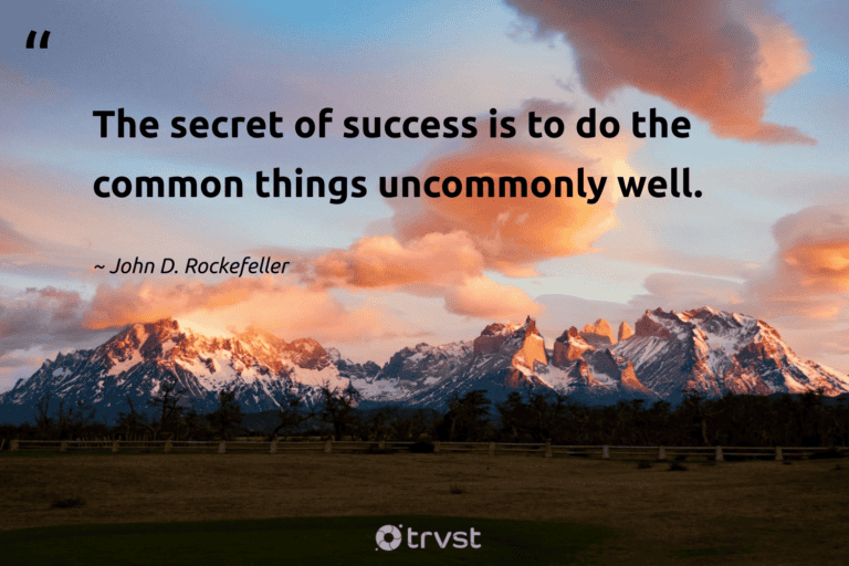 "The secret of success is to do the common things uncommonly well." -John D. Rockefeller #trvst #quotes #bethechange #socialimpact #success 