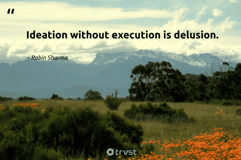 "Ideation without execution is delusion." -Robin Sharma #trvst #quotes #socialimpact #bethechange #success 