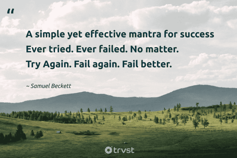 "A simple yet effective mantra for success Ever tried. Ever failed. No matter. Try Again. Fail again. Fail better." -Samuel Beckett #trvst #quotes #bethechange #socialimpact #success #simple 