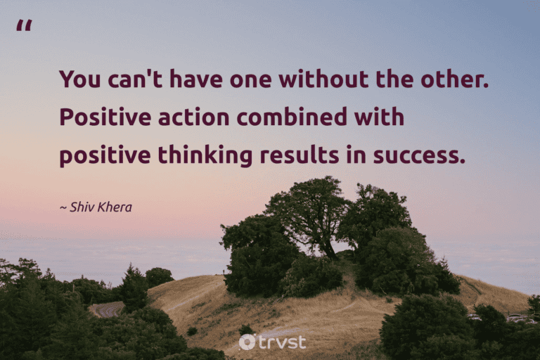 "You can't have one without the other. Positive action combined with positive thinking results in success." -Shiv Khera #trvst #quotes #takeaction #socialimpact #success #action #results 