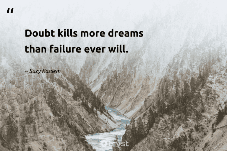 "Doubt kills more dreams than failure ever will." -Suzy Kassem #trvst #quotes #changetheworld #thinkgreen #success 