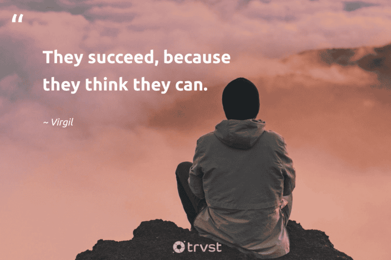 "They succeed, because they think they can." -Virgil #trvst #quotes #ecoconscious #socialimpact #success 