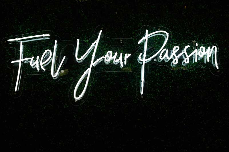 "Fuel your passion" sign